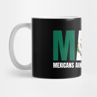 Mexicans-Ain't-Going-Anywhere Mug